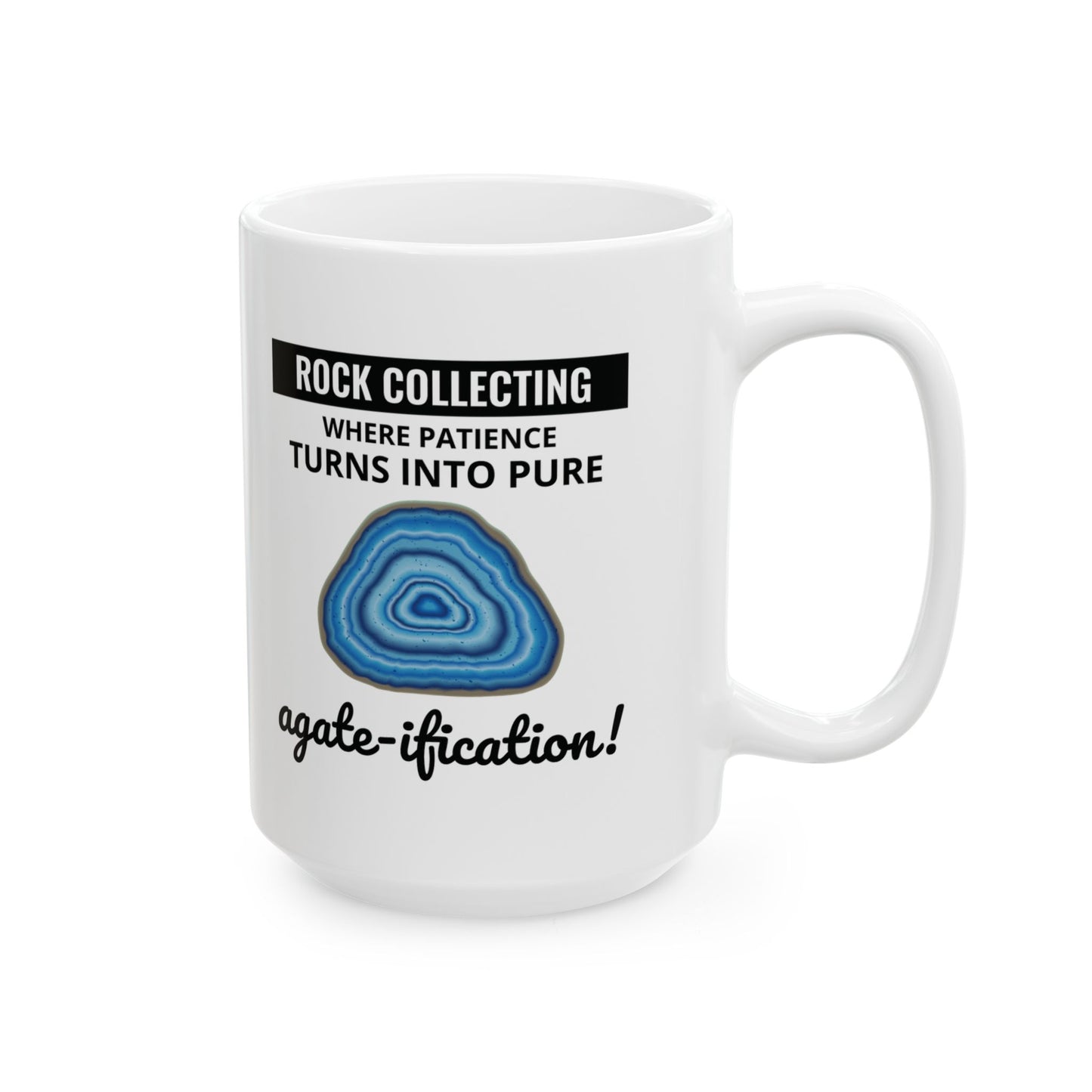 Geologist Mug for Rock Collectors - Patience & Agate-ification