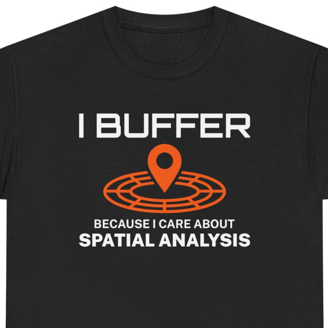 Spatial Analysis T-Shirt - Buffer Zone Humor Tee for GIS Professionals