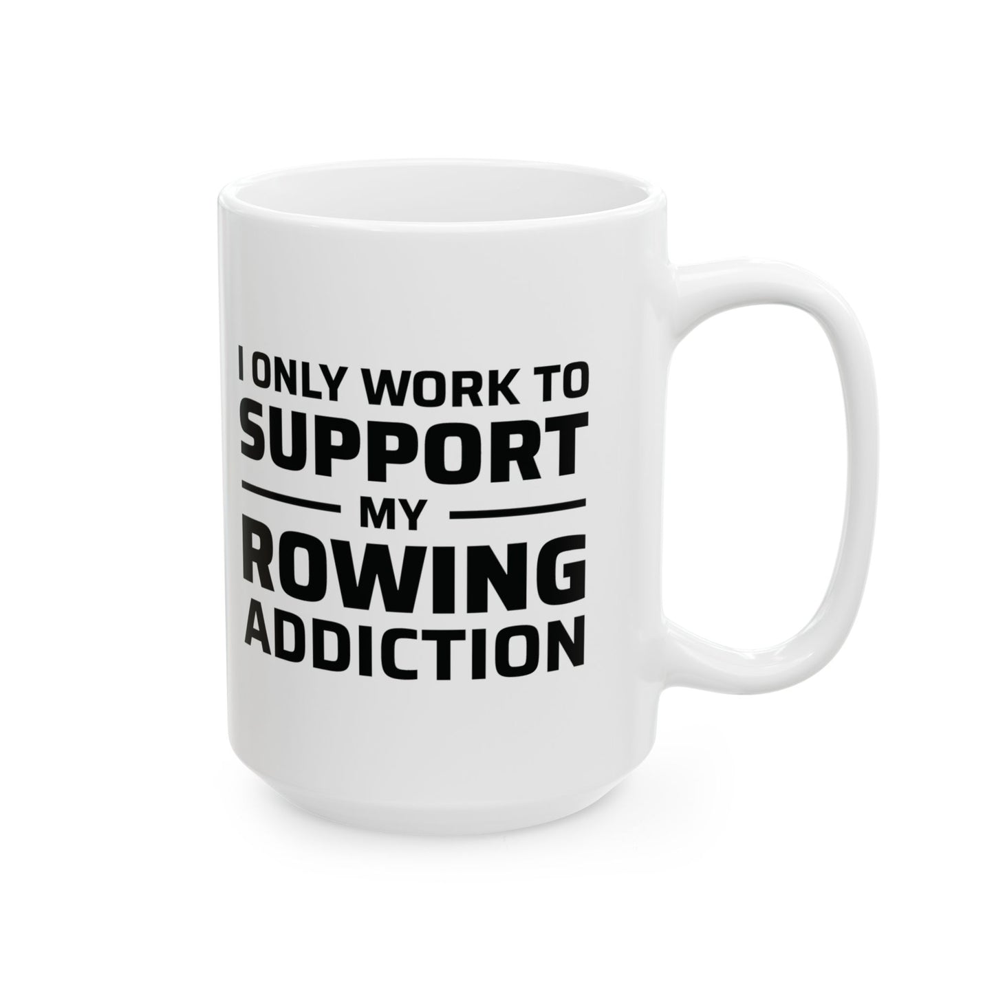 Rowing Mug - Support My Rowing Addiction - Funny Crew Gift