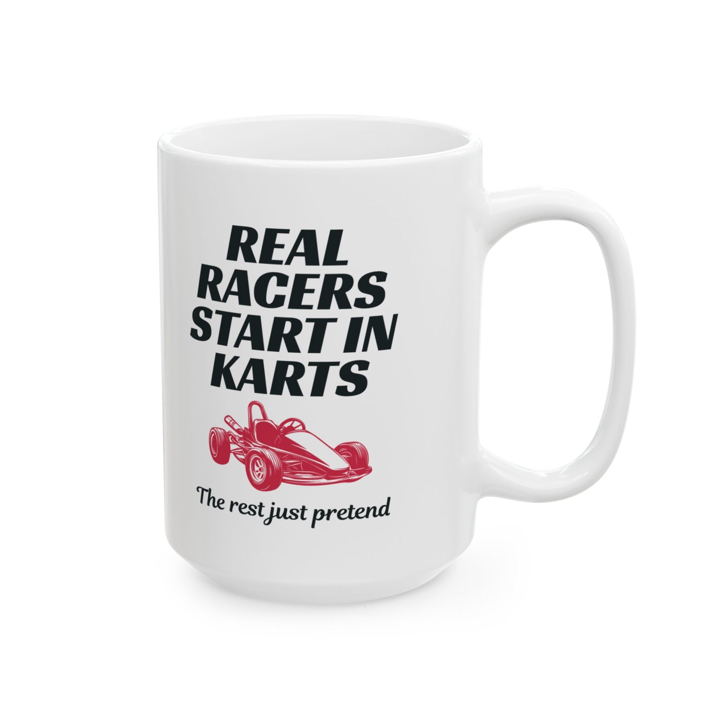 Go Kart Racing Mug - Real Racers Start in Karts Design