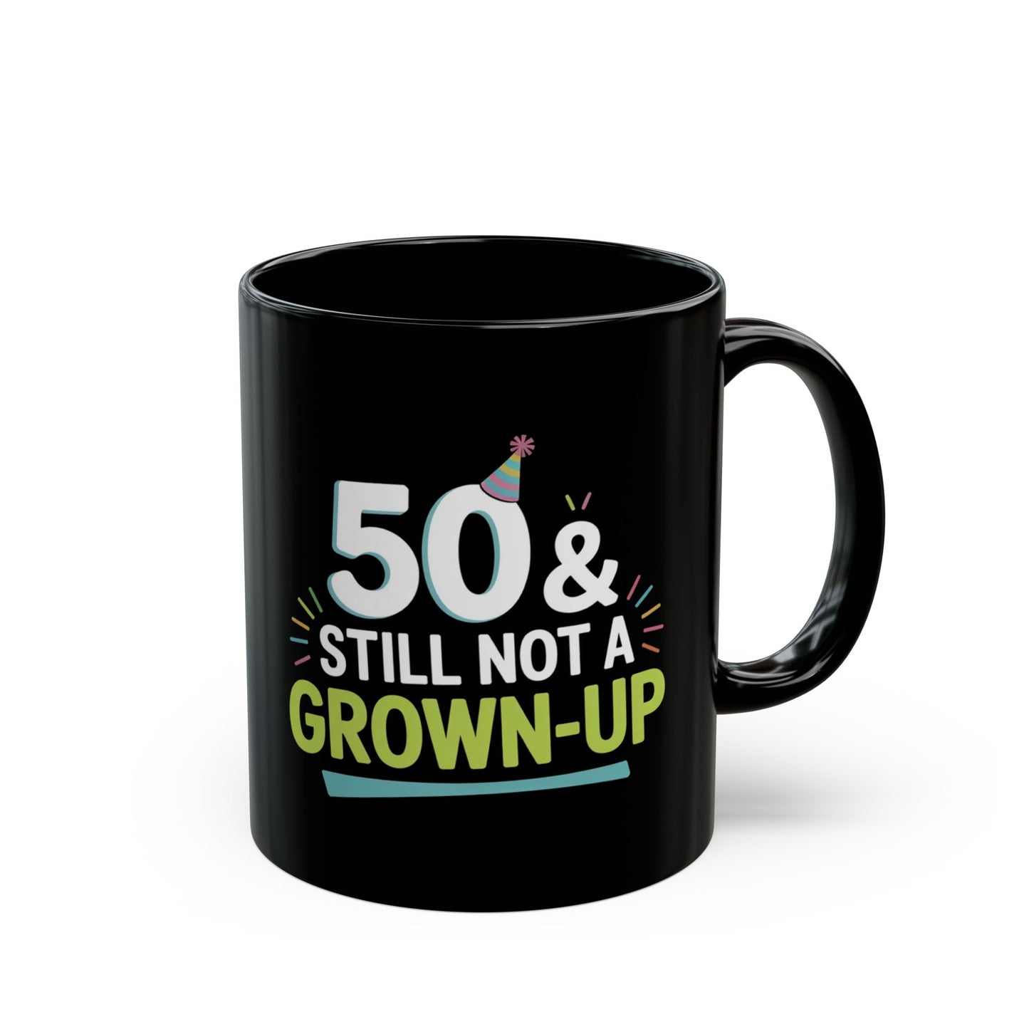 Funny 50th Birthday Mug - 'Still Not a Grown-Up' Humor Coffee Cup, 11oz