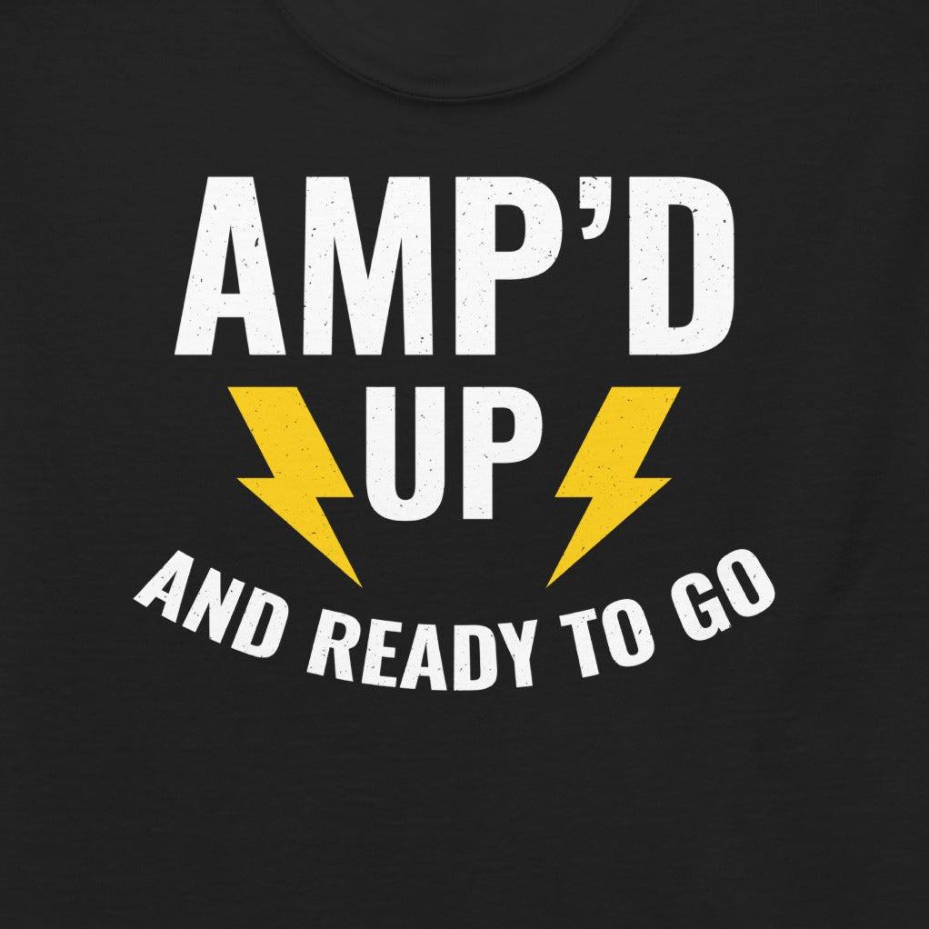 Electrician T-Shirt with "Amp'd Up and Ready to Go" and lightning bolts