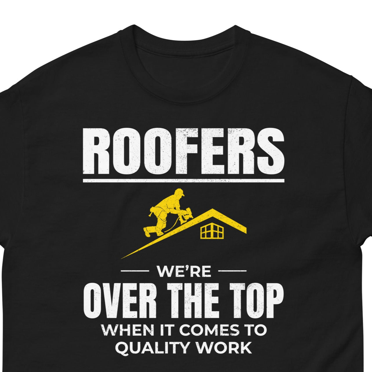 T-shirt design for roofers with a funny quote about quality work