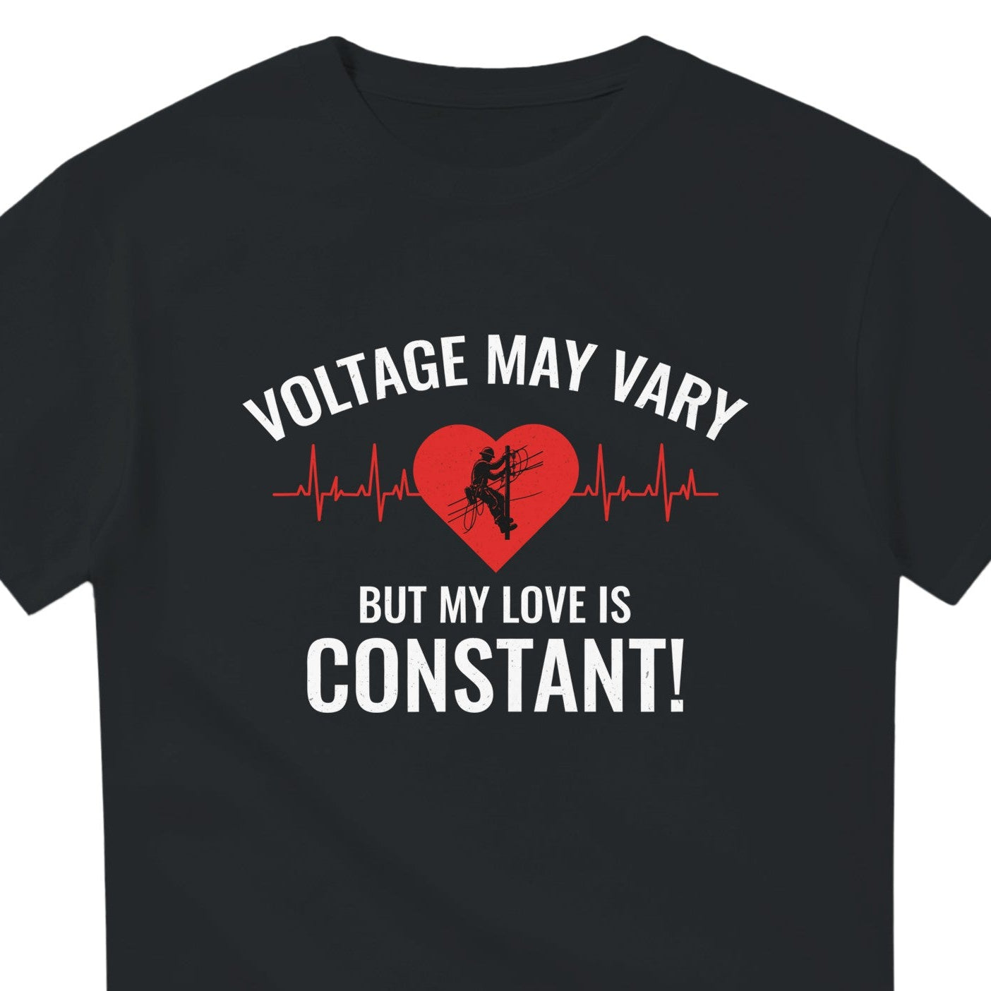 Lineman Valentine T-Shirt | Voltage May Vary But My Love Is Constant