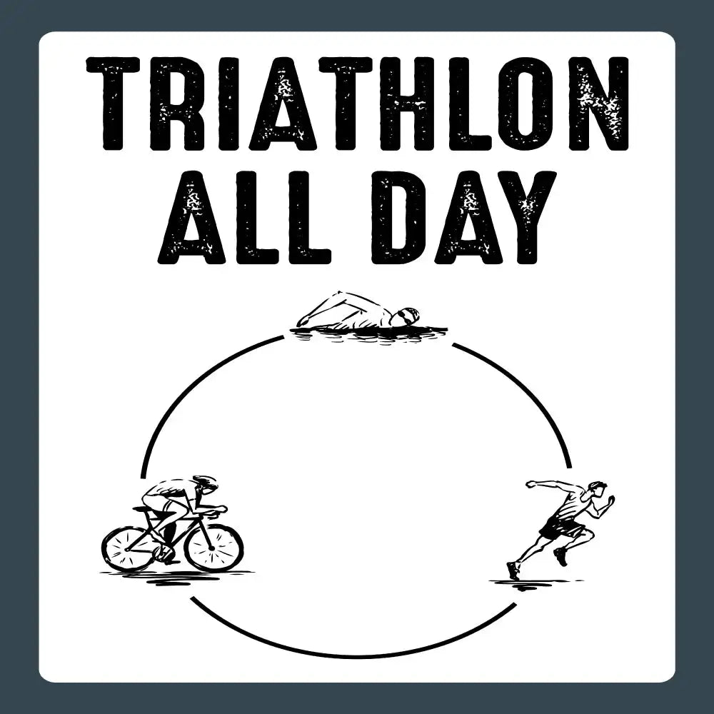 Funny Triathlon Sticker: Triathlon All Day