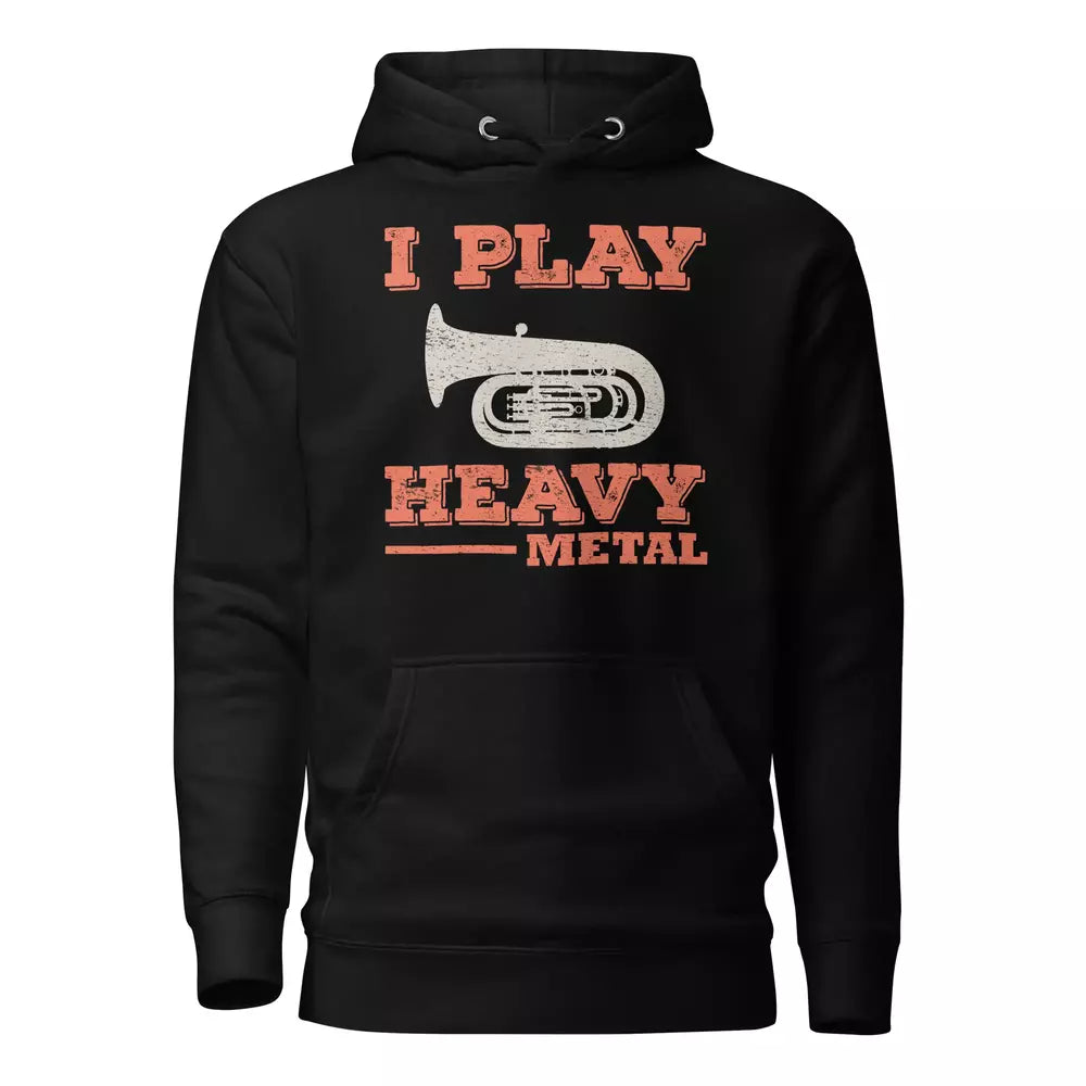I Play Heavy Metal Hoodie