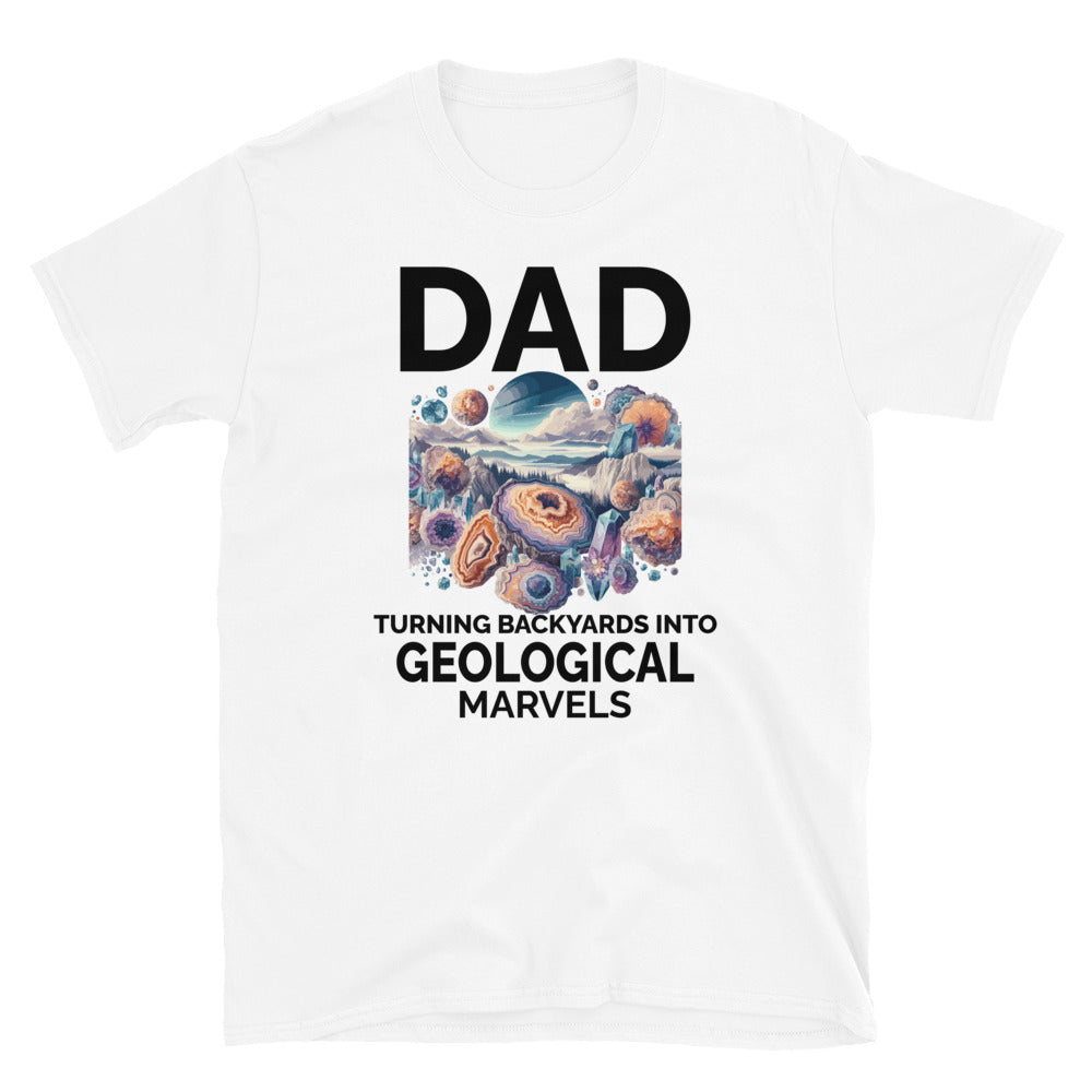 "Dad's Backyard Geological Marvels" T-Shirt