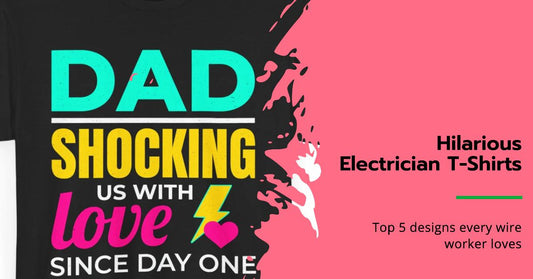 5 Hilarious Electrician T-Shirts Every Wire Worker Will Love