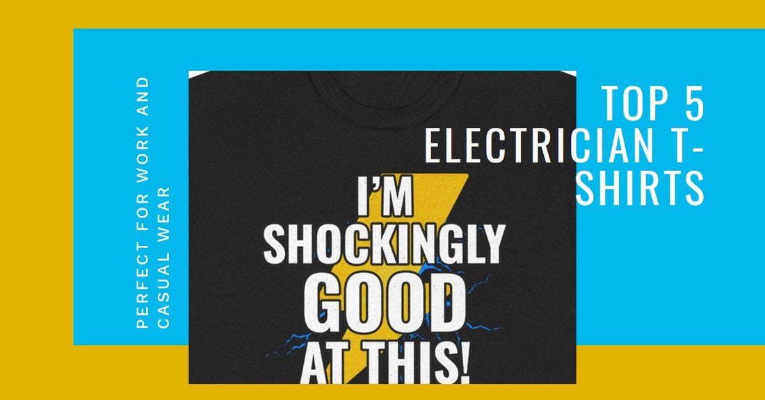 Top 5 Electrician-Themed T-Shirts for Work & Casual Wear