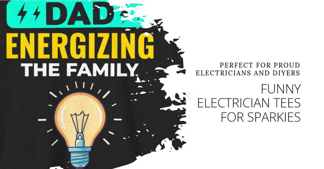 Shockingly Funny Electrician T-Shirts for Proud Sparkies & DIYers
