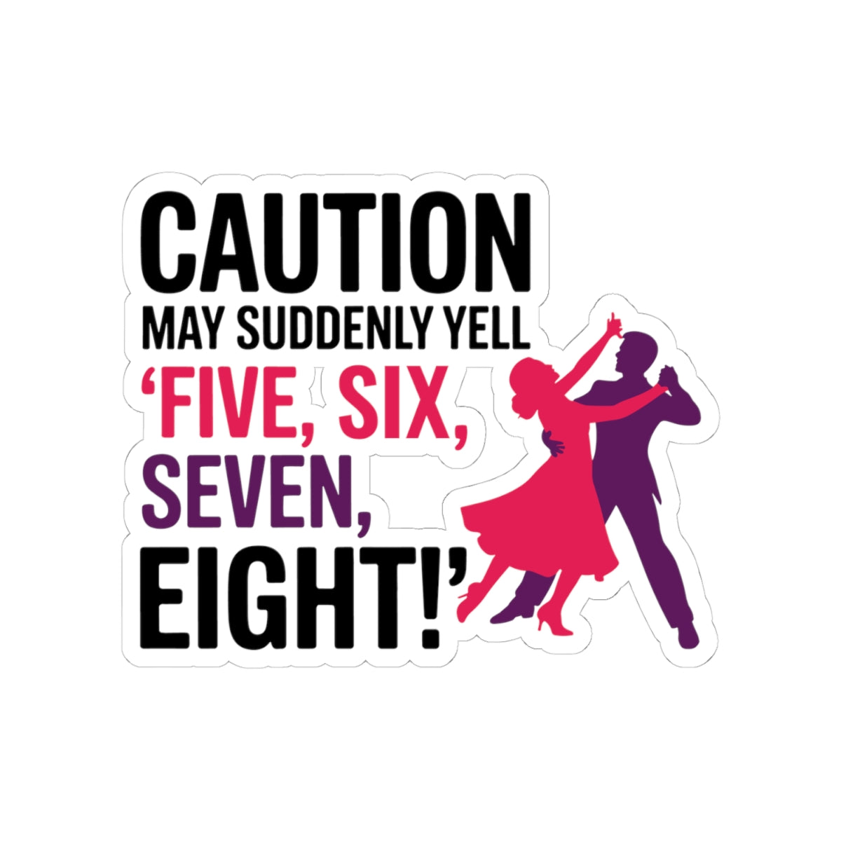 Ballroom Dance Sticker - Caution Yell Counts Humor Vinyl Decal for Dancers, Instructors, Partners, Studio Gear