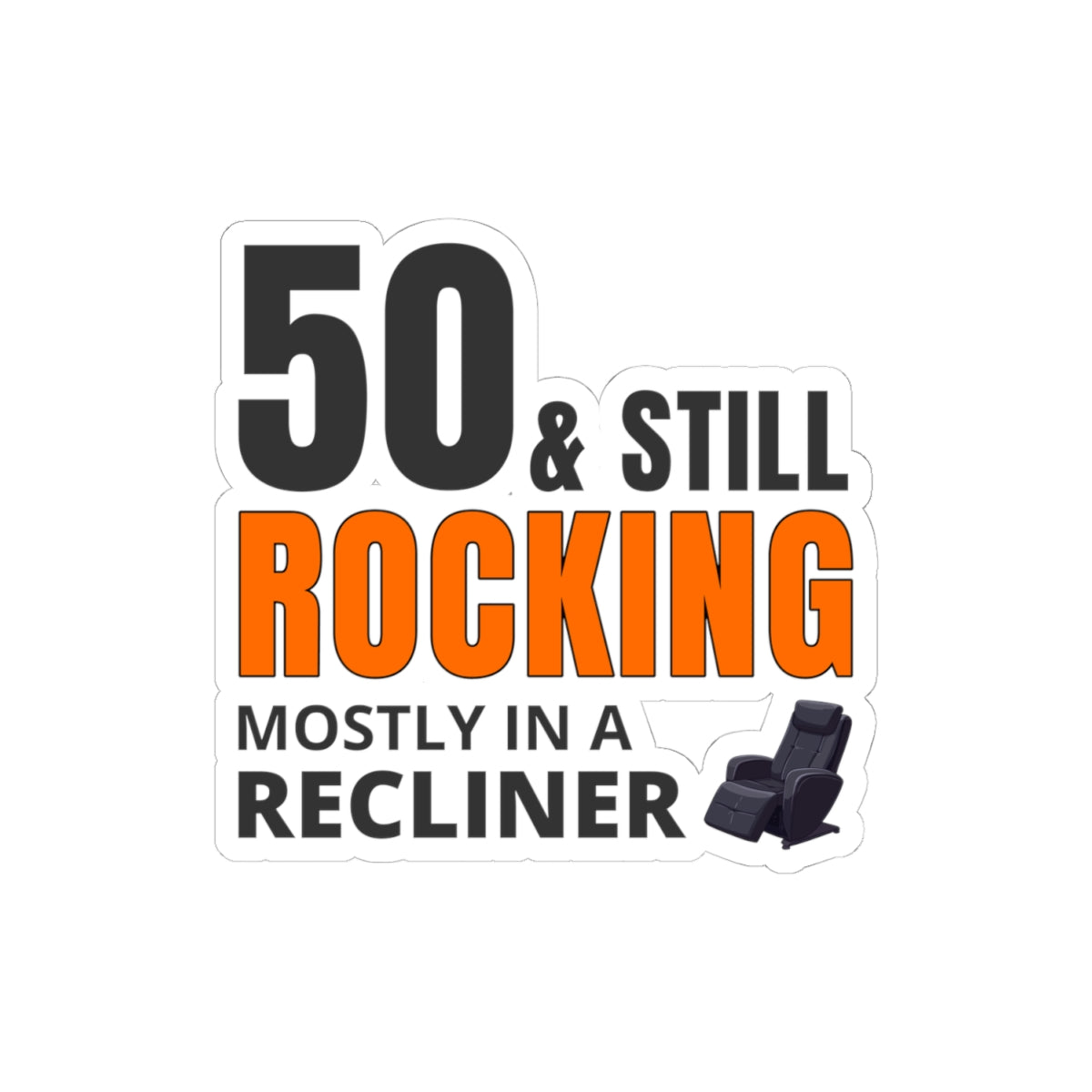 Funny 50th Birthday Sticker - '50 & Still Rocking (Mostly in a Recliner)' Vinyl Decal for Humorous Milestone Gifts