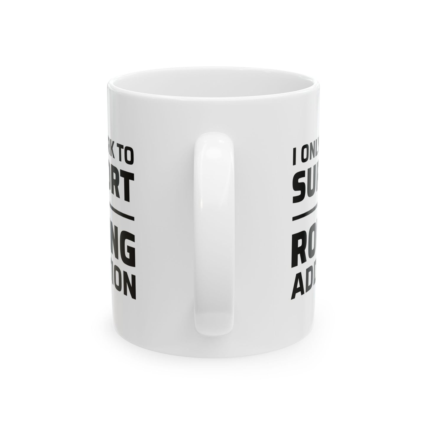 Rowing Mug - Support My Rowing Addiction - Funny Crew Gift