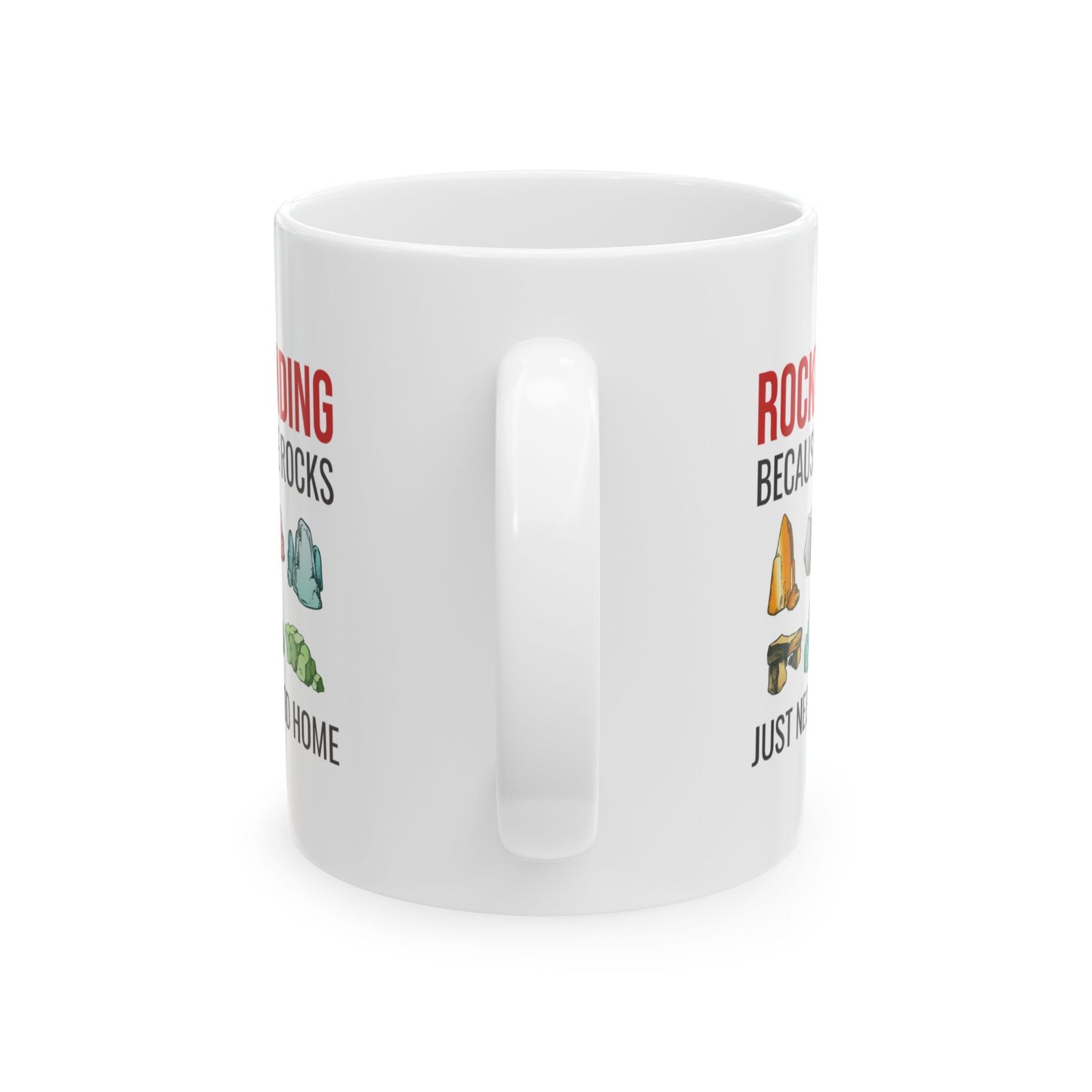 Geologist Mug for Rockhounds - Rocks Need a Home