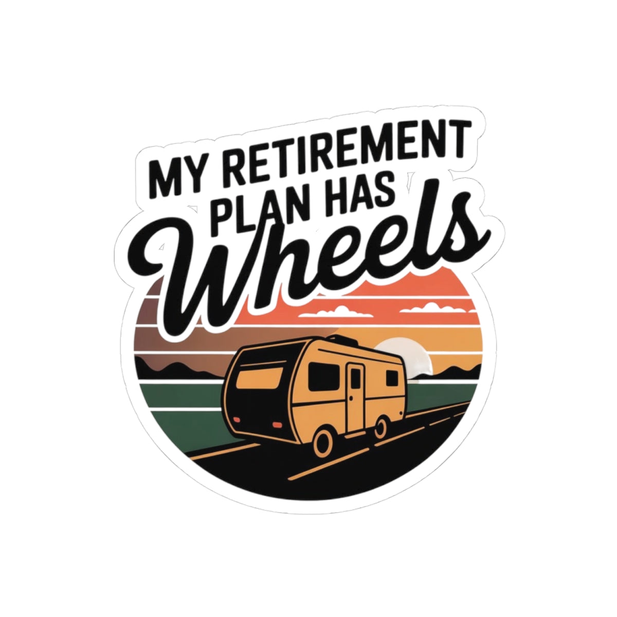 RV Camping Retirement Sticker - Retirement Plan Has Wheels Vinyl Decal for Travelers