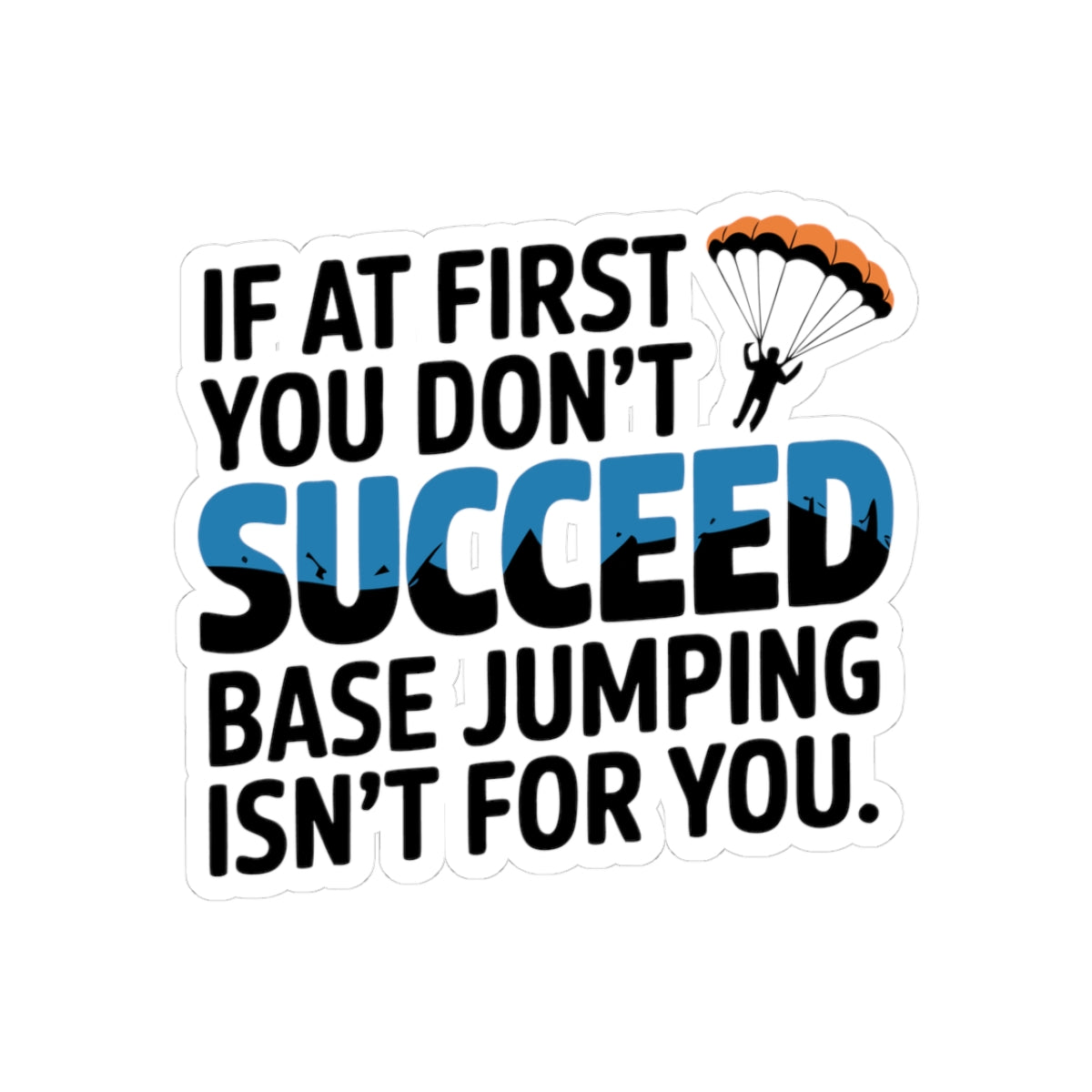 BASE Jumping Sticker – Witty Dark Humor Parachute Decal for Extreme Sports Fans Adrenaline Junkies