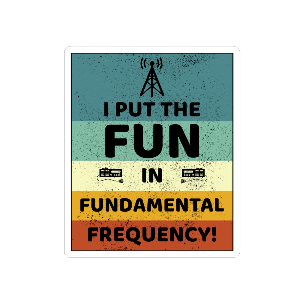 Amateur Ham Radio Operator Stickers Vinyl Decal - Radio Fun & Frequency Fundamentals