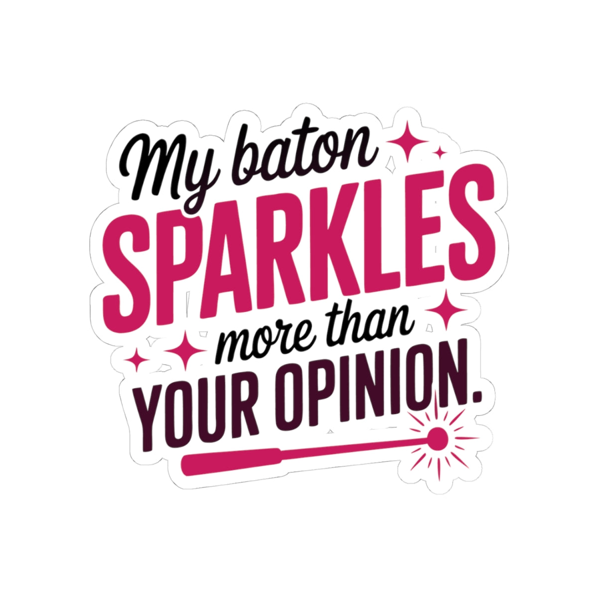 Baton Twirling Sticker – Sassy Sparkle Humor Quote Decal for Competitive Twirlers & Majorette Athletes