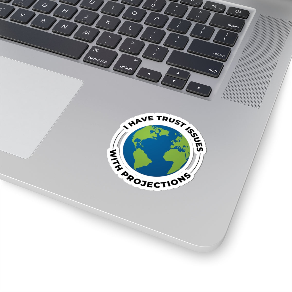 Funny Geospatial Sticker - Trust Issues with Projections Decal for GIS Nerds & Map Lovers