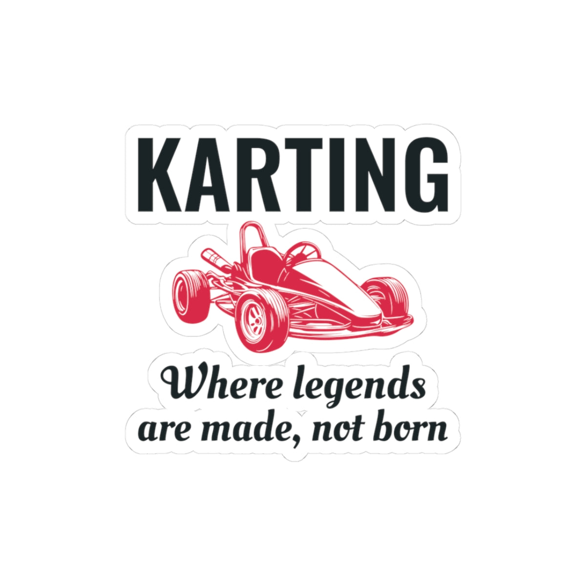 Go Kart Racing Sticker Vinyl - Karting: Where Legends Are Made