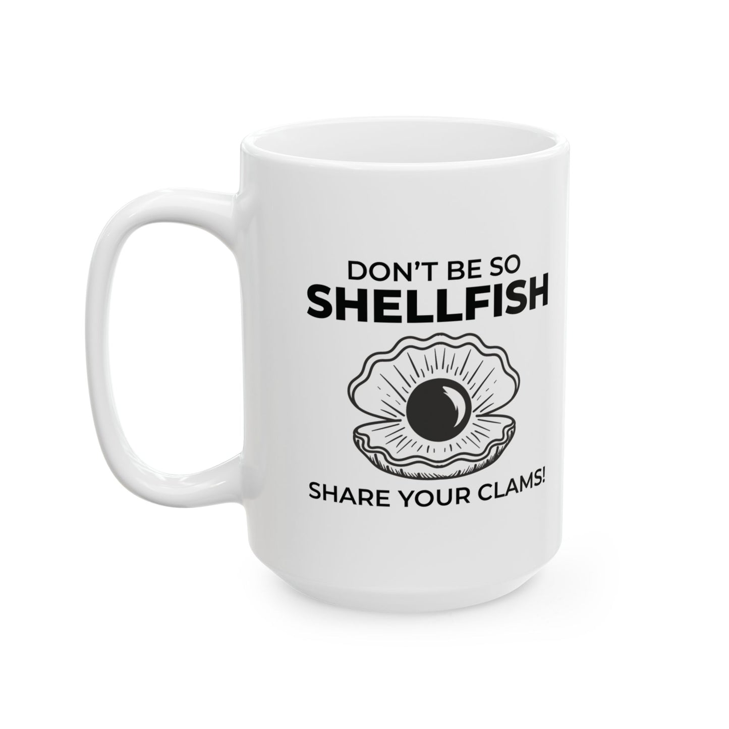 Shellfish Humor Mug, Share Your Clams, Funny Ocean Gift