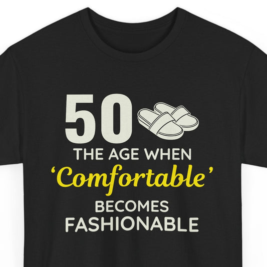 Funny 50th Birthday T-Shirt - Humorous Adult Gag Gift Tee for Comfort Lovers