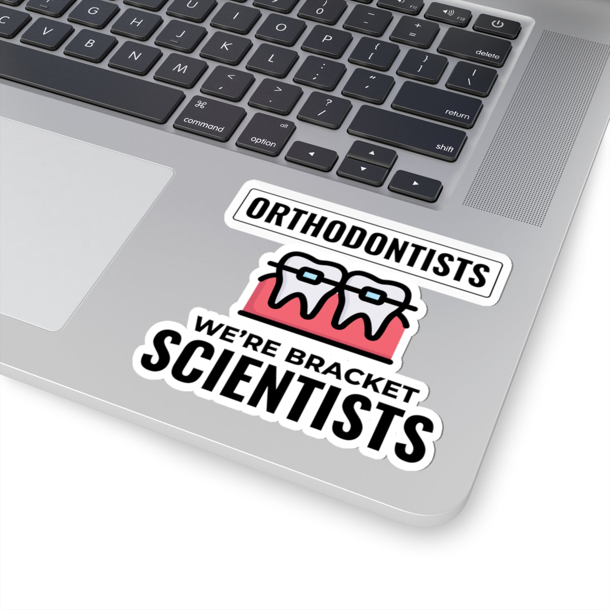 Funny Orthodontist Dental Sticker - Bracket Scientist Vinyl Decal for Dentist, Hygienist, Assistant