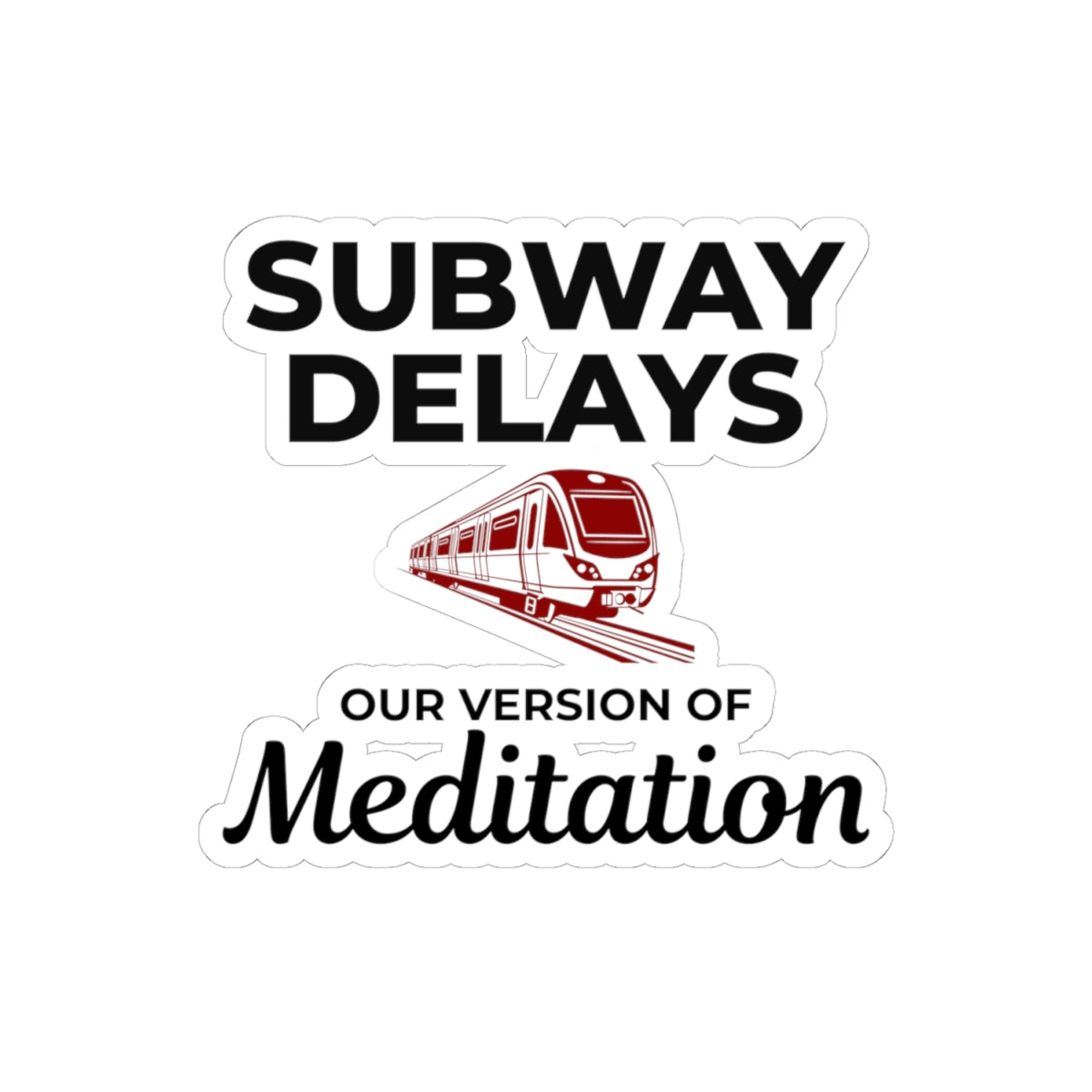 NYC Subway Zen Sticker - Transit Delay Humor Vinyl Decal for Stressed Commuters