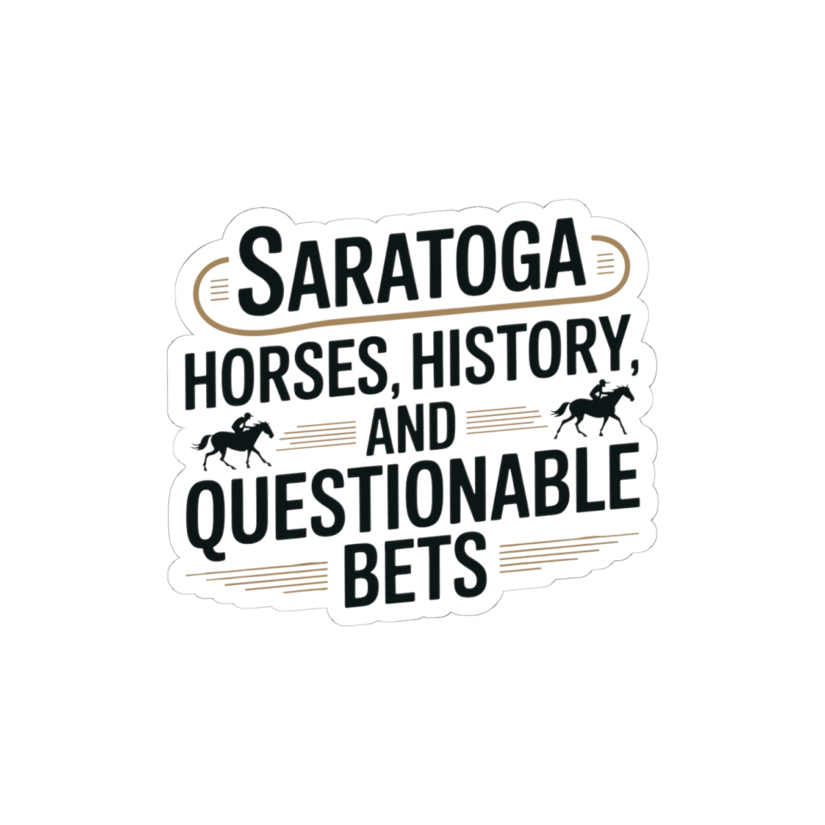Saratoga Sticker - New York Horse Racing Humor Vinyl Decal for NY Locals Track Fans Water Bottle Laptop Car
