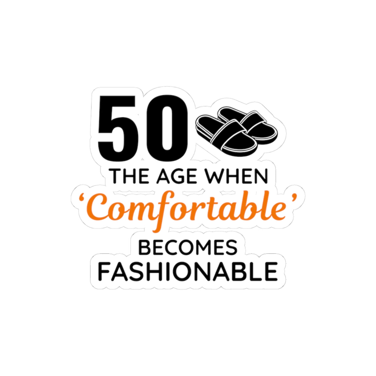 Funny 50th Birthday Sticker - '50: When Comfortable Becomes Fashionable' Vinyl Decal for Laid-Back Milestone Celebrations