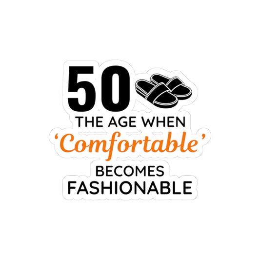 Funny 50th Birthday Sticker - '50: When Comfortable Becomes Fashionable' Vinyl Decal for Laid-Back Milestone Celebrations