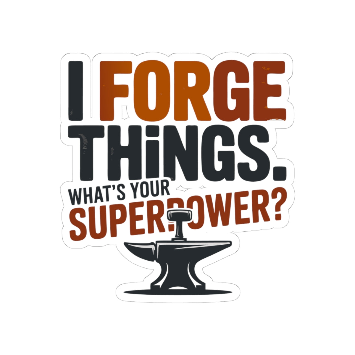 Blacksmith Sticker – Funny Forge Quote Vinyl Decal for Metalworkers Welders & Craft Enthusiasts