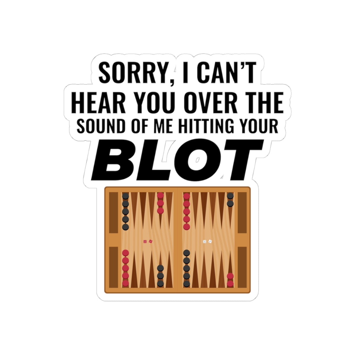 Backgammon Blot Sticker – Funny Sarcastic Hitting Quote Decal for Board Game Players & Strategy Fans