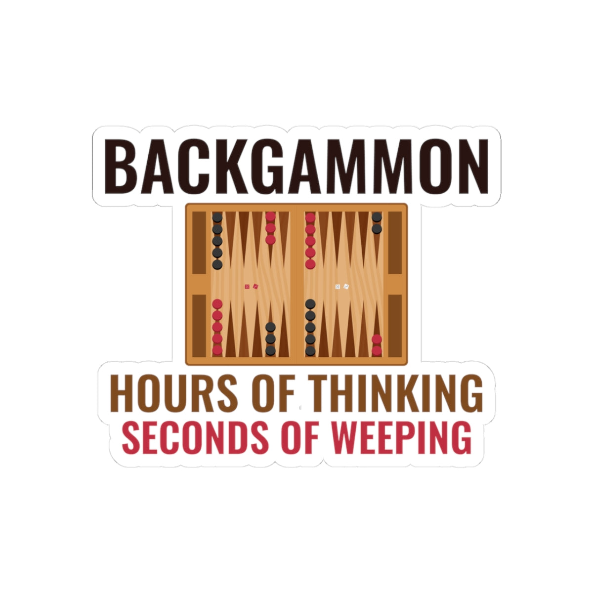 Backgammon Board Sticker – Funny Thinking vs Weeping Quote Decal for Strategy Game Players & Game Fans