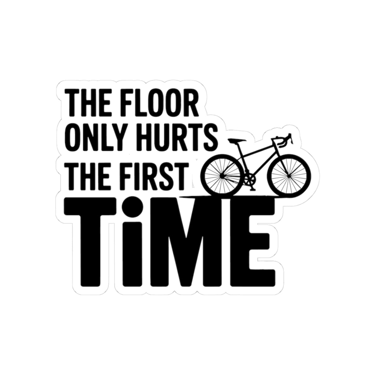 Funny Gymnastic Cycling Sticker - Floor Hurts Time Bike Vinyl Decal for Artistic Athletes, Coach, Hard-Working Riders