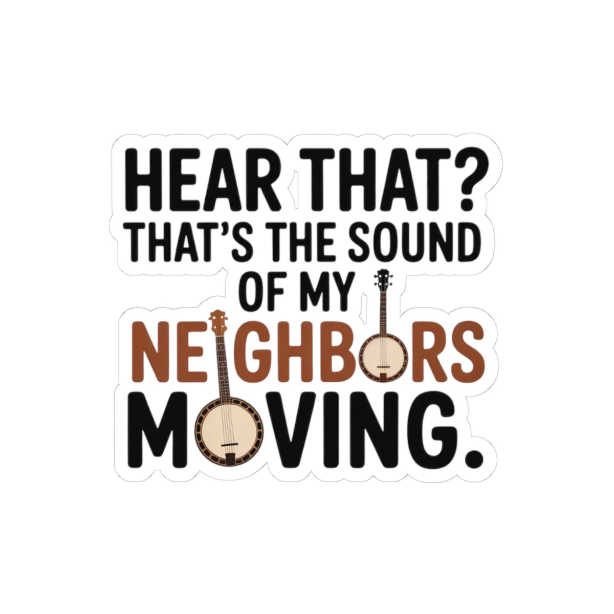 Banjo Sticker – Hilarious Neighbor Humor Creative Decal for Bluegrass Players Folk String Instrument Fans