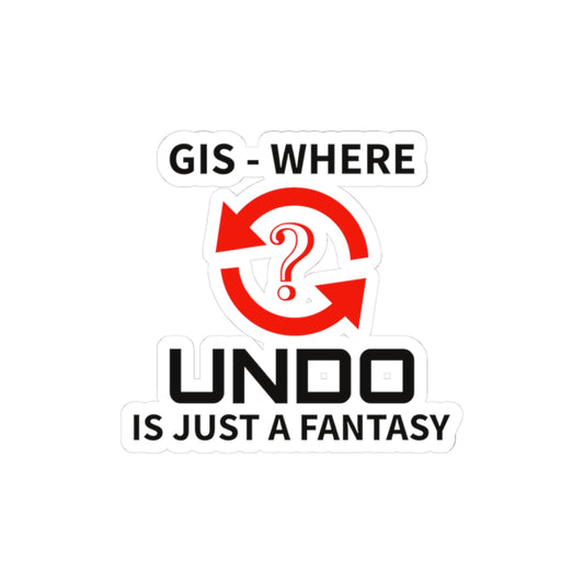"GIS Humor Sticker - No Undo Button Vinyl Decal for Analysts & Mappers"