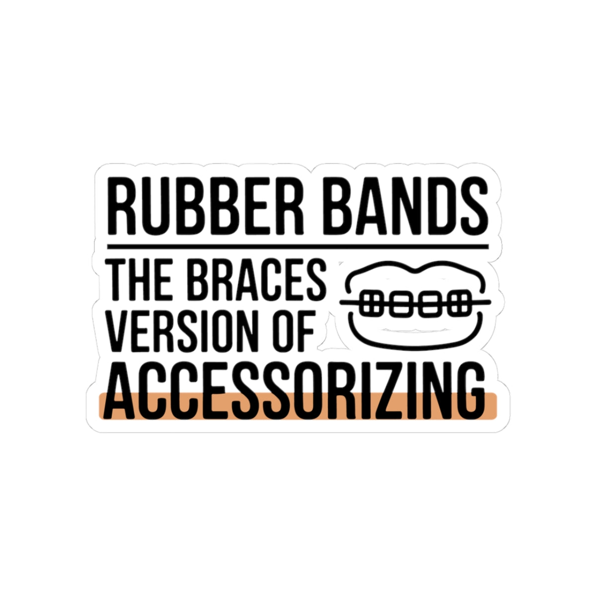 Braces Rubber Bands Sticker - Orthodontic Humor Vinyl Decal for Patients and Teens