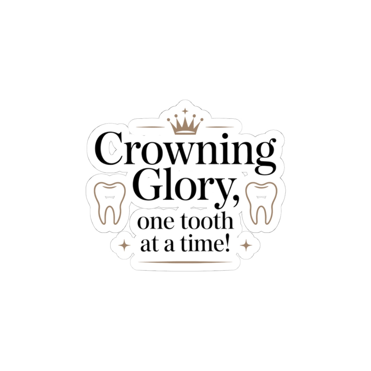 Crowning Glory Sticker - Dental Lab Pride Vinyl Decal for Crown & Bridge Technicians