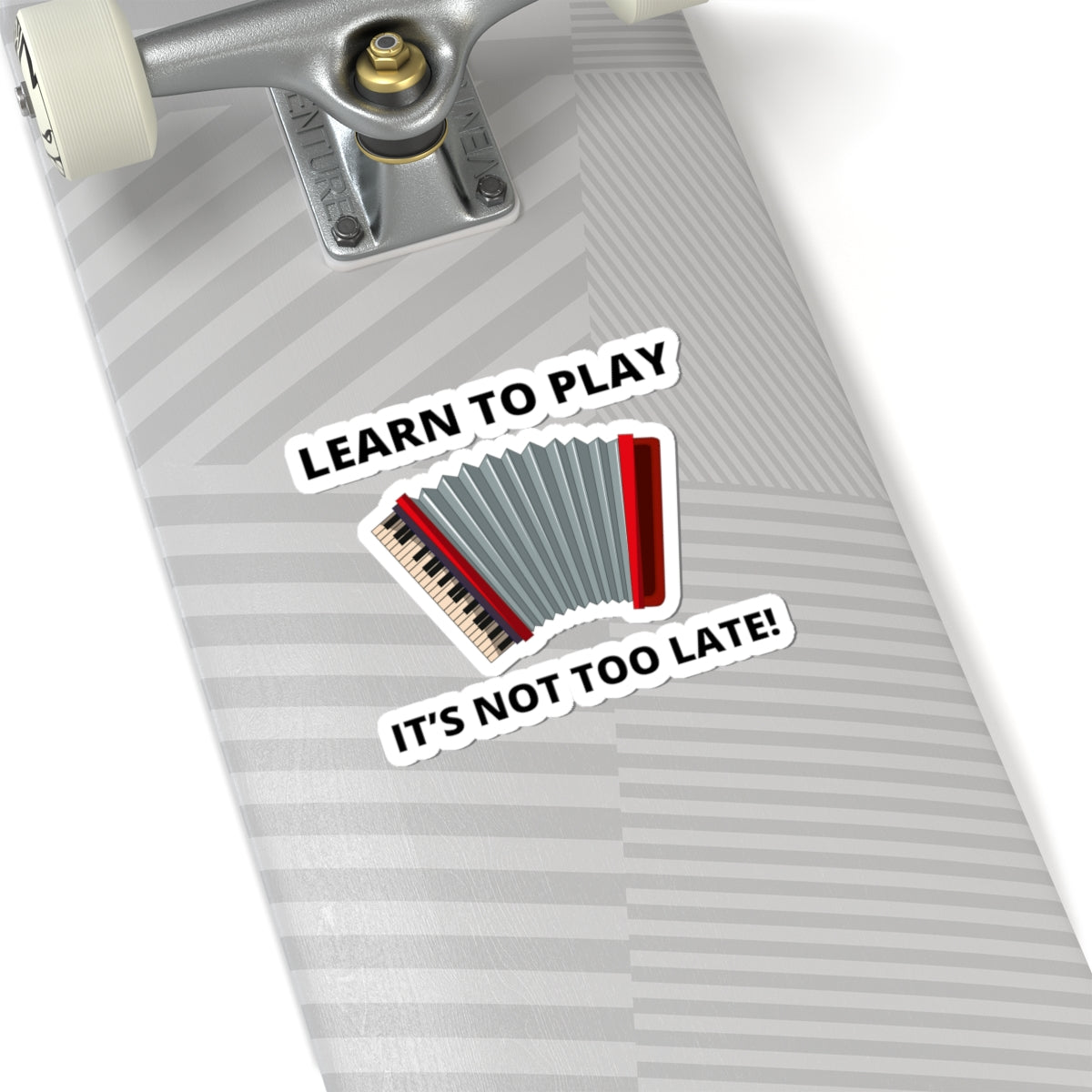 Learn to Play Accordion Sticker - Motivational Vinyl Decal for Music Lovers & Late Bloomers