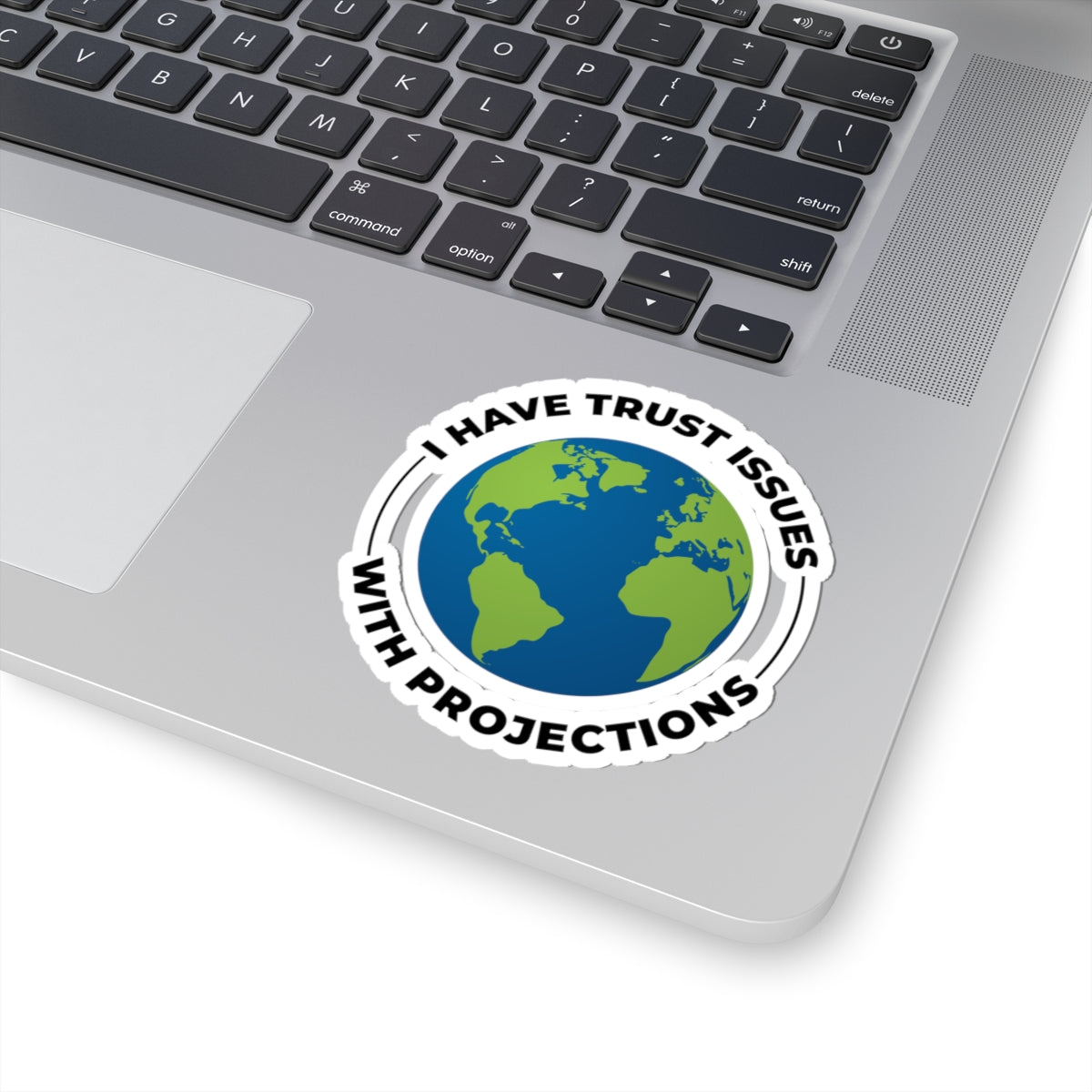 Funny Geospatial Sticker - Trust Issues with Projections Decal for GIS Nerds & Map Lovers