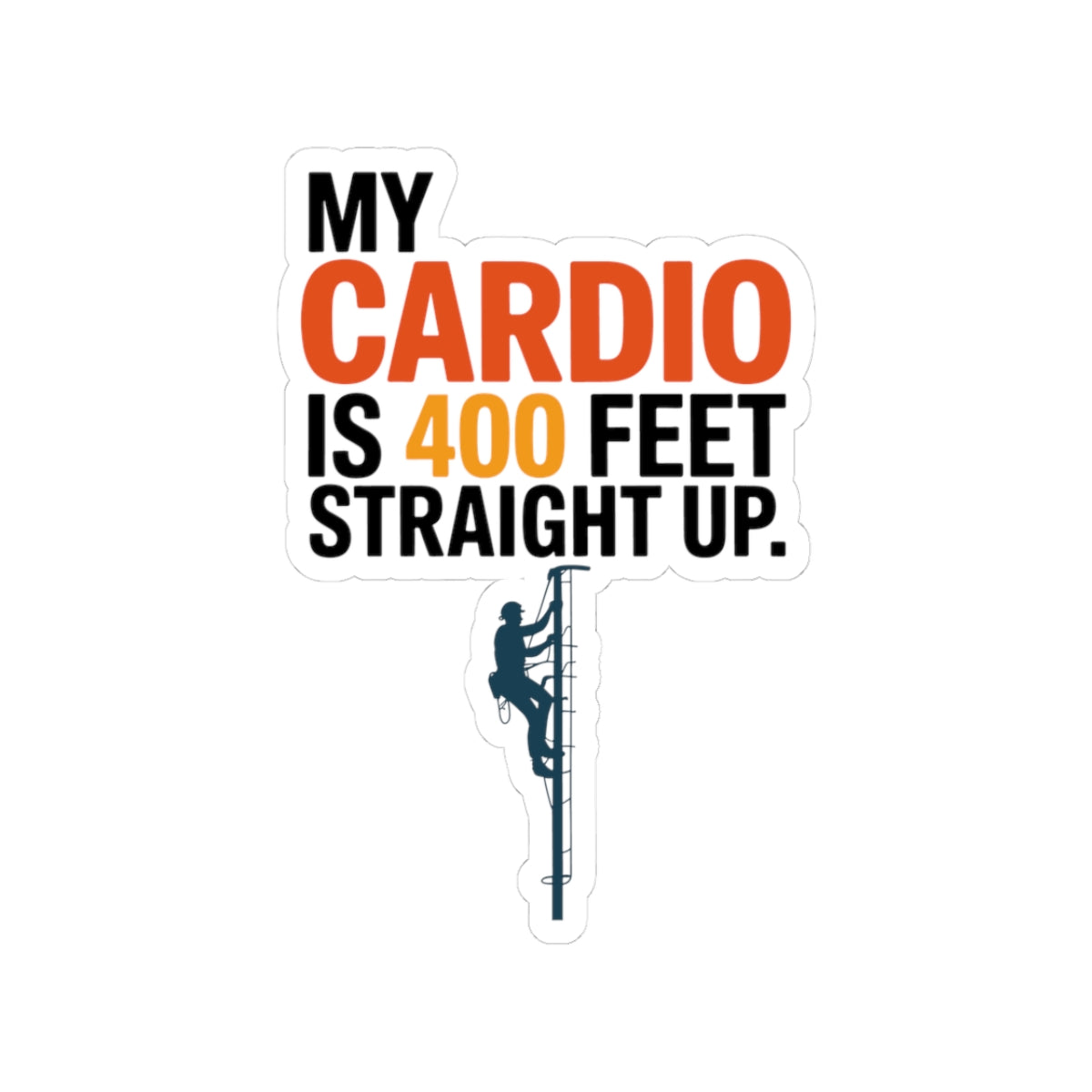 Tower Climber Sticker - 400 Feet Cardio Vinyl Decal for Telecom Technicians, Climbers