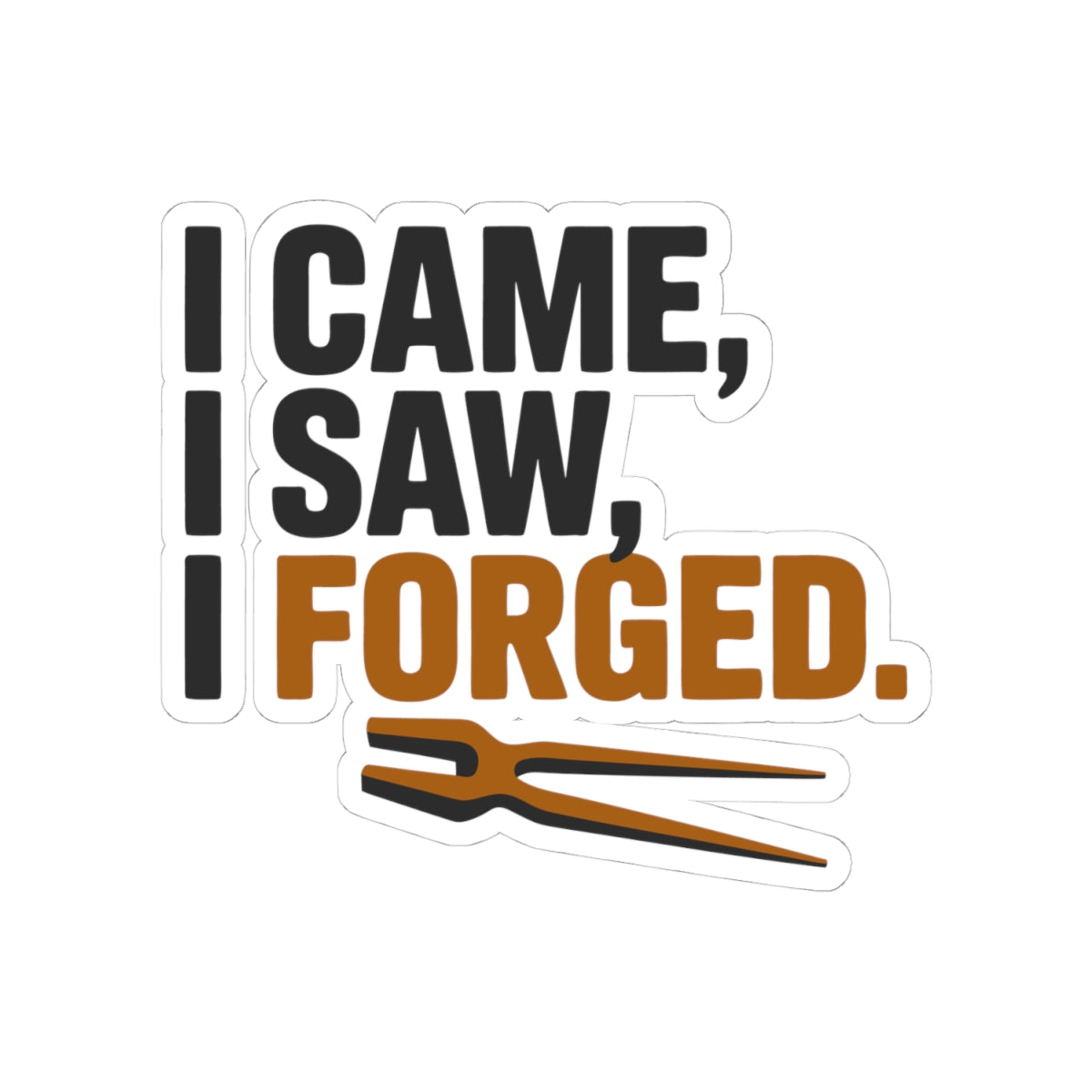 Blacksmith Forge Sticker – Witty Classic Quote Vinyl Decal for Ironworkers Bladesmiths Metal Crafters
