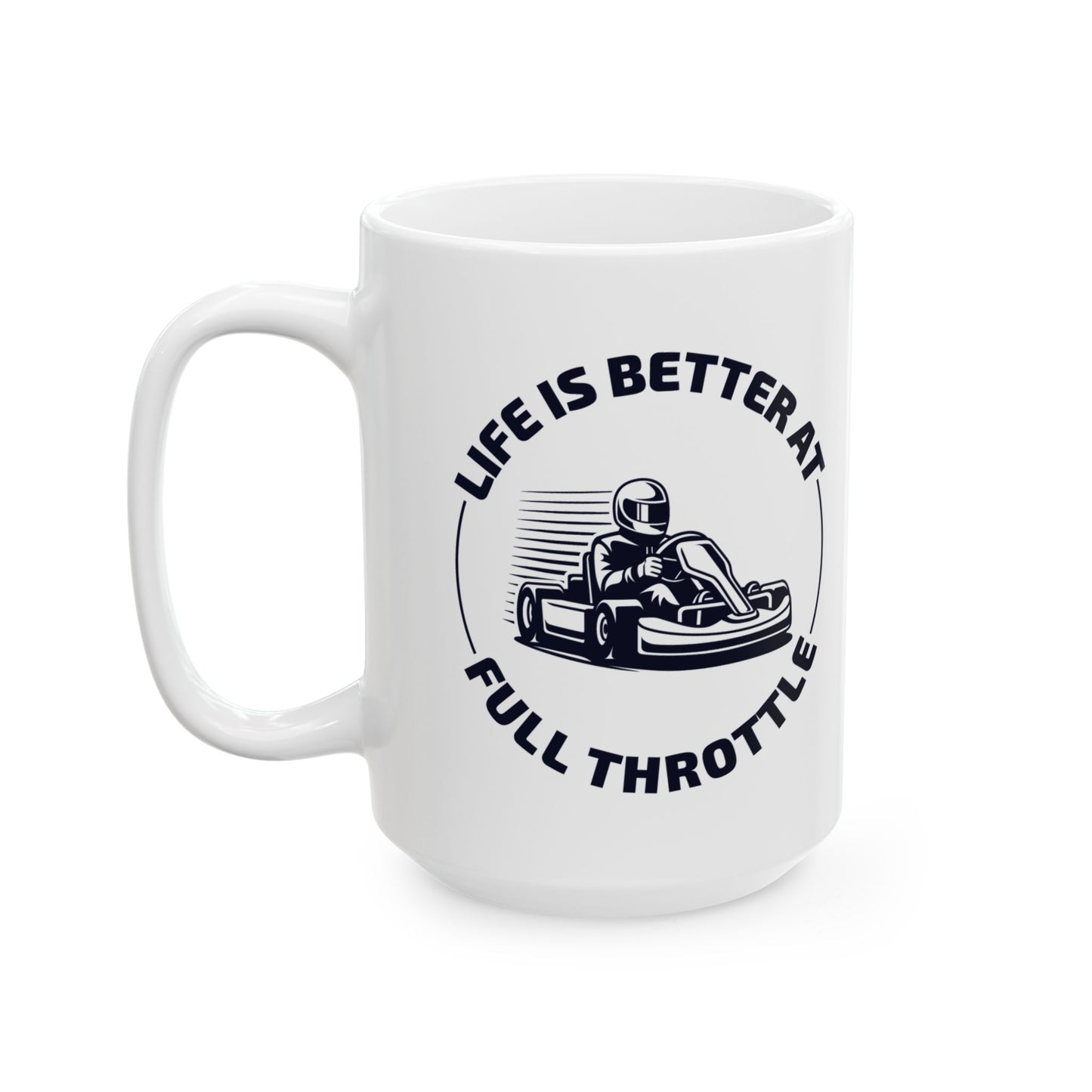 Go Kart Racing Mug Life at Full Throttle – Speed Lover Racer Gift