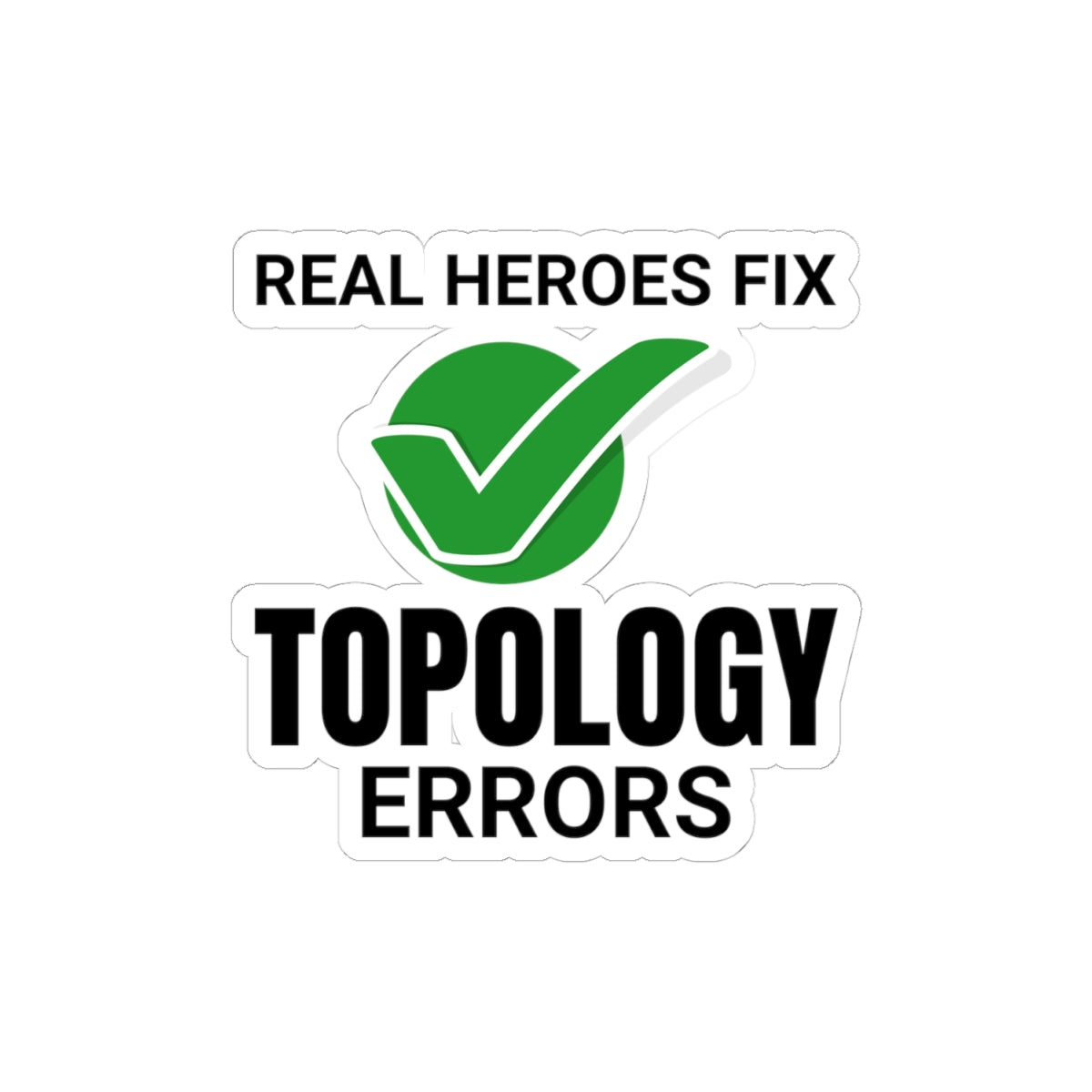 "Topology Heroes Sticker - GIS Error Fixing Vinyl Decal for Mappers & Analysts."