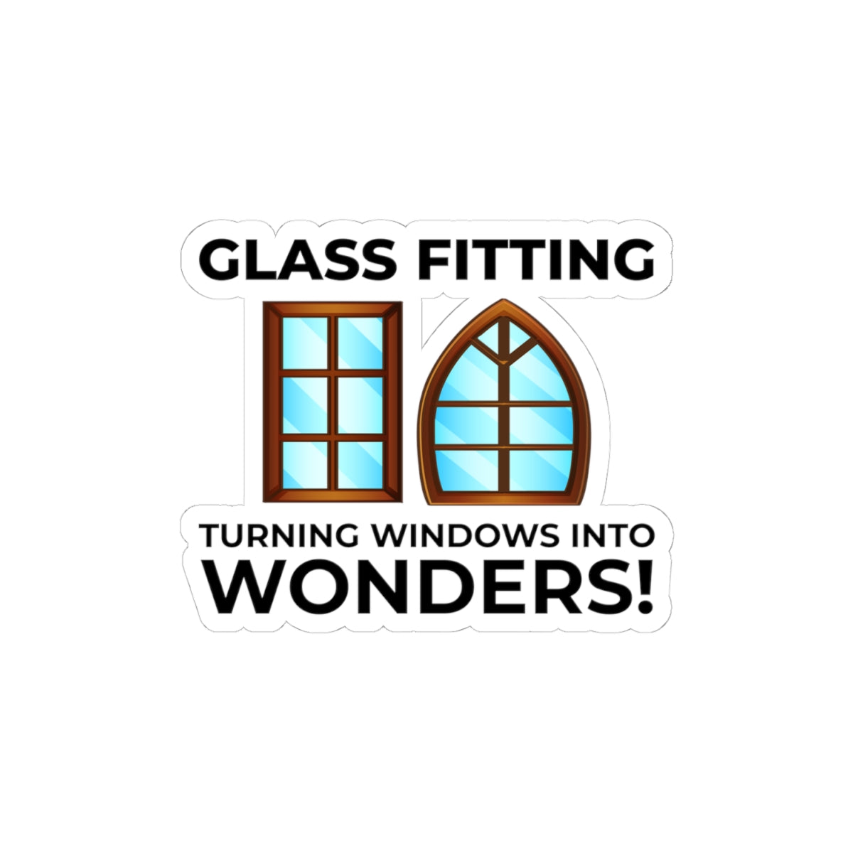 Glass Fitting Wonder Sticker - Glazier Artistry Vinyl Decal for Window Installers & Glass Craftsmen