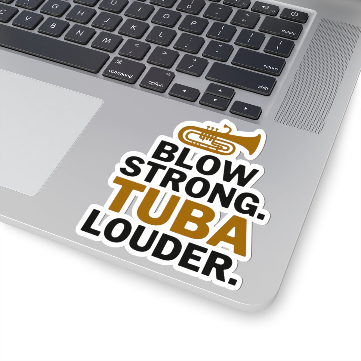Motivational Tuba Sticker - Blow Strong Tuba Louder Vinyl Decal for Musicians