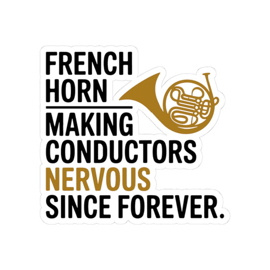 French Horn Pride Sticker - Conductor Nervousness Vinyl Decal for Horn Players
