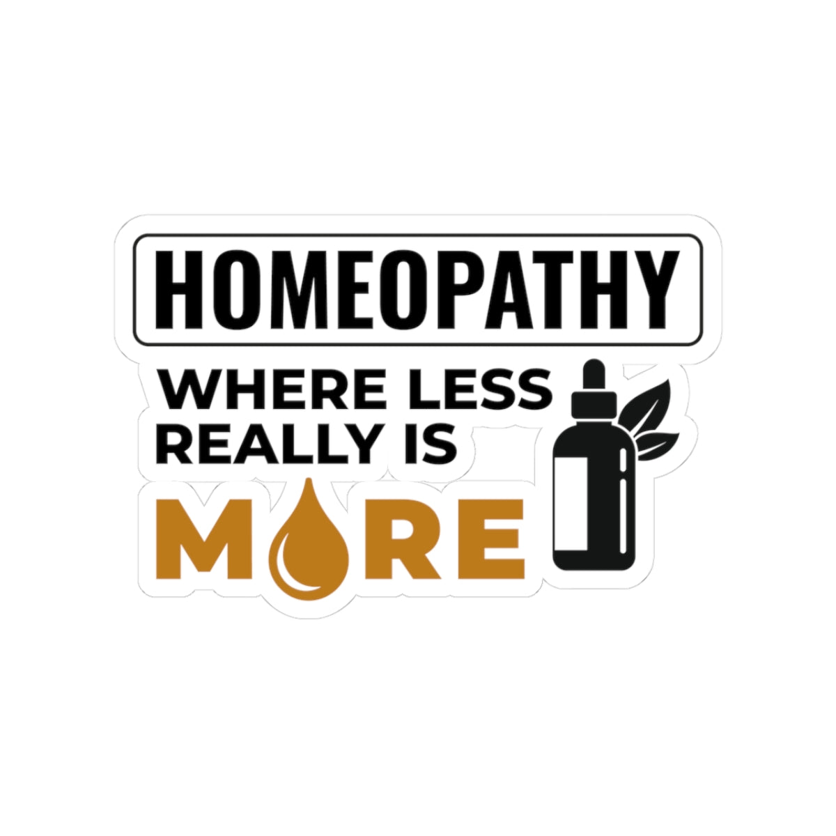 Homeopathy Philosophy Sticker - Less Is More Vinyl Decal for Homeopaths, Minimalist Medicine Fans