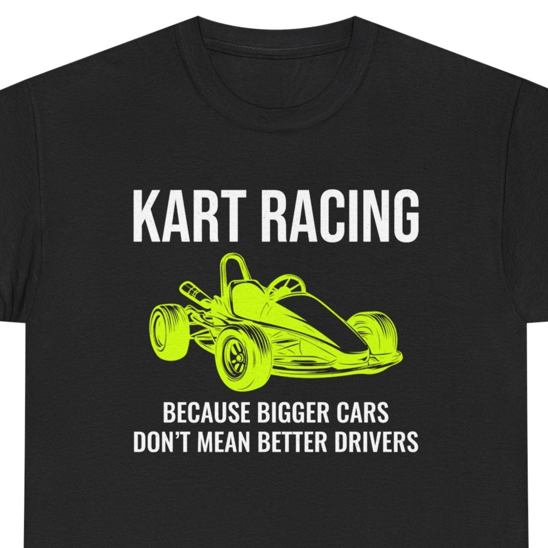 Go Kart Racing T-Shirt - Driver Talent Tee for Motorsport Purists